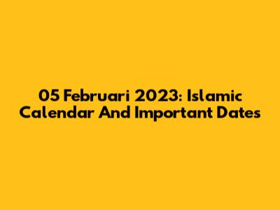 05 Februari 2023: Islamic Calendar And Important Dates