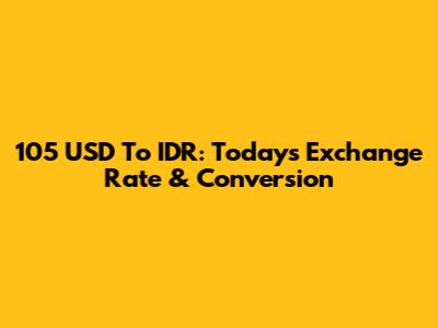 105 USD To IDR: Today's Exchange Rate & Conversion