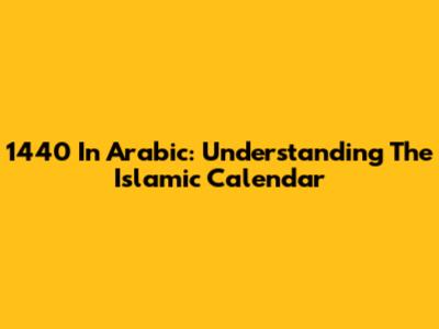 1440 In Arabic: Understanding The Islamic Calendar