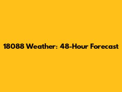 18088 Weather: 48-Hour Forecast