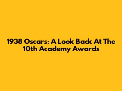 1938 Oscars: A Look Back At The 10th Academy Awards
