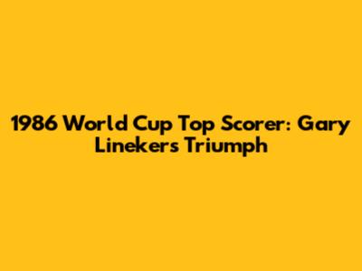 1986 World Cup Top Scorer: Gary Lineker's Triumph