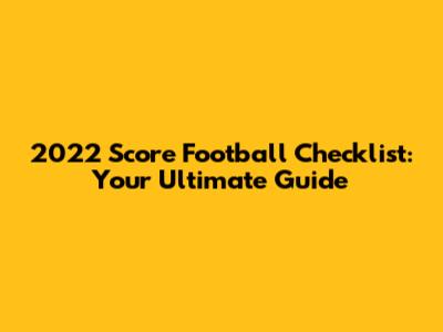 2022 Score Football Checklist: Your Ultimate Guide