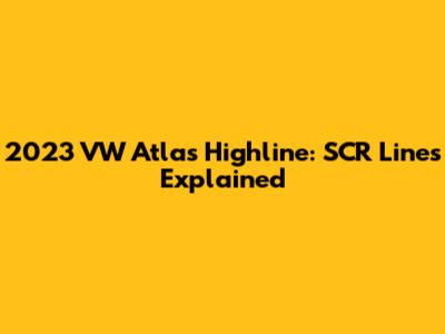 2023 VW Atlas Highline: SCR Lines Explained