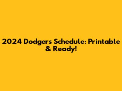 2024 Dodgers Schedule: Printable & Ready!