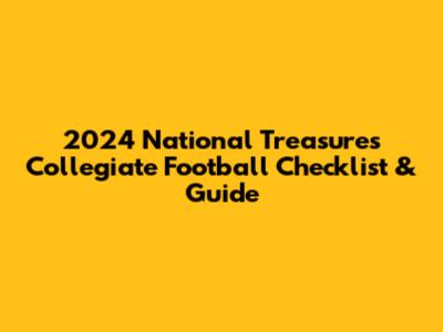 2024 National Treasures Collegiate Football Checklist & Guide