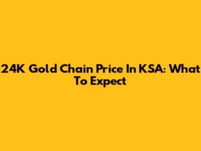 24K Gold Chain Price In KSA: What To Expect