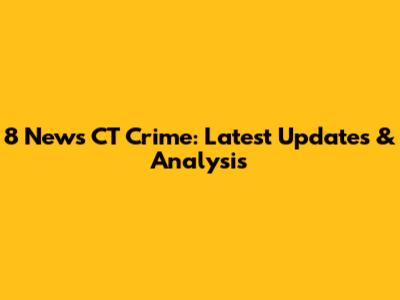 8 News CT Crime: Latest Updates & Analysis
