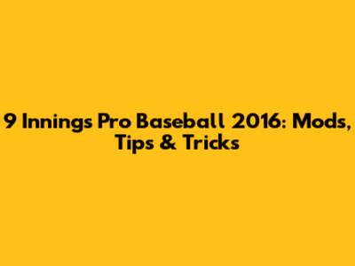9 Innings Pro Baseball 2016: Mods, Tips & Tricks