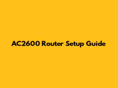 AC2600 Router Setup Guide