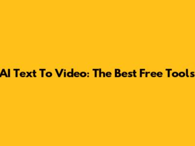 AI Text To Video: The Best Free Tools