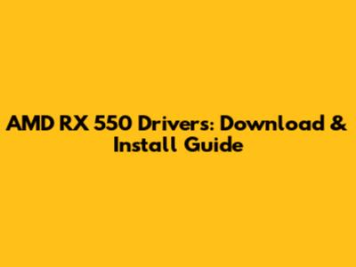 AMD RX 550 Drivers: Download & Install Guide
