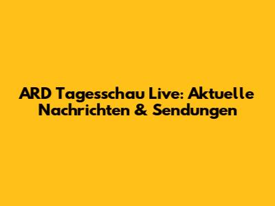 ARD Tagesschau Live: Aktuelle Nachrichten & Sendungen