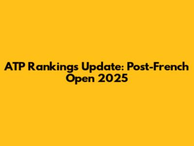 ATP Rankings Update: Post-French Open 2025
