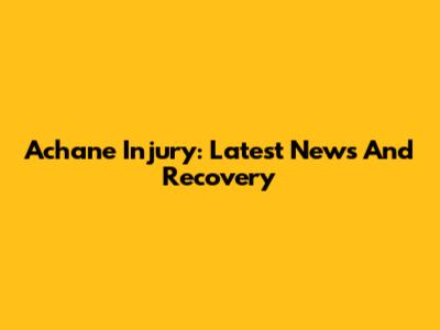 Achane Injury: Latest News And Recovery
