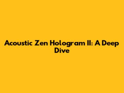 Acoustic Zen Hologram II: A Deep Dive