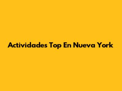 Actividades Top En Nueva York