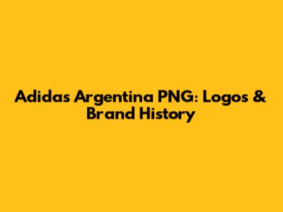 Adidas Argentina PNG: Logos & Brand History