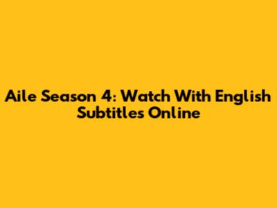 Aile Season 4: Watch With English Subtitles Online