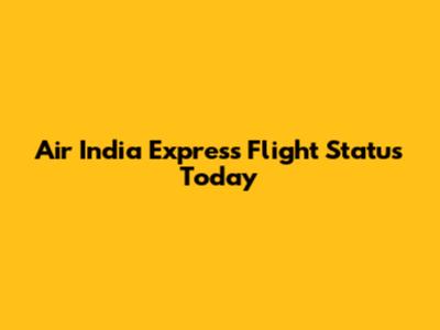 Air India Express Flight Status Today