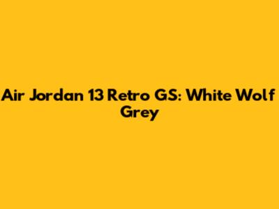 Air Jordan 13 Retro GS: White Wolf Grey