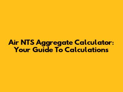Air NTS Aggregate Calculator: Your Guide To Calculations