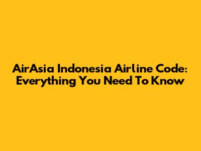 AirAsia Indonesia Airline Code: Everything You Need To Know