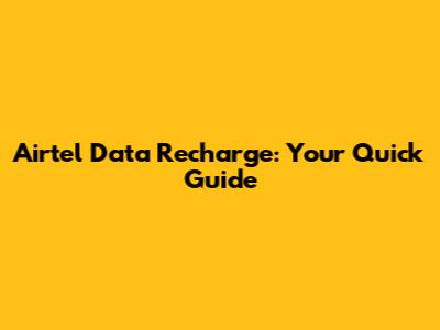 Airtel Data Recharge: Your Quick Guide
