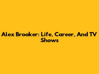 Alex Brooker: Life, Career, And TV Shows