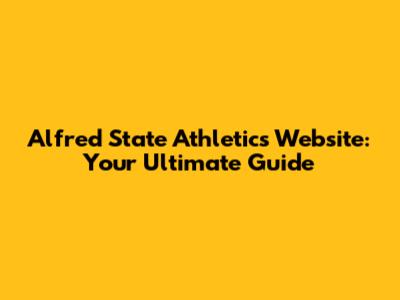Alfred State Athletics Website: Your Ultimate Guide