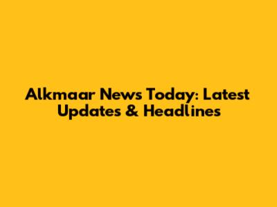 Alkmaar News Today: Latest Updates & Headlines