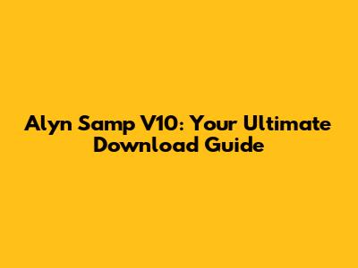 Alyn Samp V10: Your Ultimate Download Guide