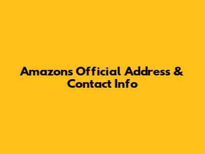 Amazon's Official Address & Contact Info