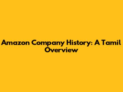 Amazon Company History: A Tamil Overview