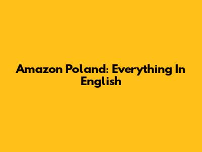 Amazon Poland: Everything In English