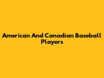 American And Canadian Baseball Players