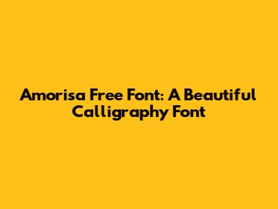 Amorisa Free Font: A Beautiful Calligraphy Font