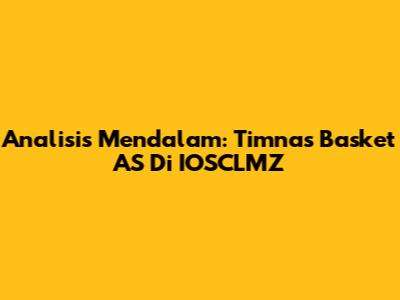 Analisis Mendalam: Timnas Basket AS Di IOSCLMZ