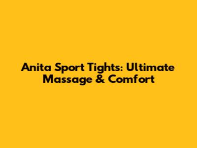 Anita Sport Tights: Ultimate Massage & Comfort