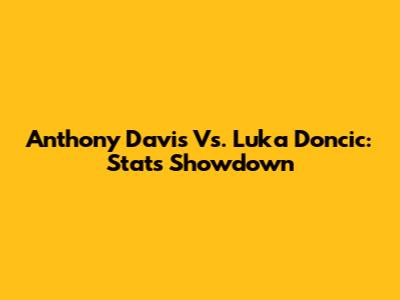 Anthony Davis Vs. Luka Doncic: Stats Showdown