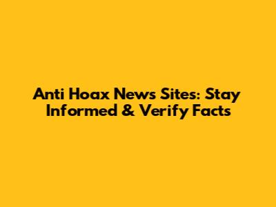 Anti Hoax News Sites: Stay Informed & Verify Facts