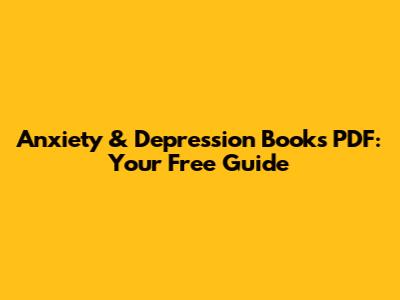 Anxiety & Depression Books PDF: Your Free Guide