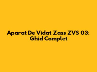 Aparat De Vidat Zass ZVS 03: Ghid Complet