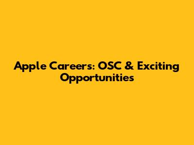 Apple Careers: OSC & Exciting Opportunities