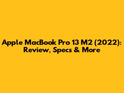 Apple MacBook Pro 13" M2 (2022): Review, Specs & More