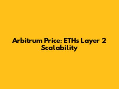 Arbitrum Price: ETH's Layer 2 Scalability