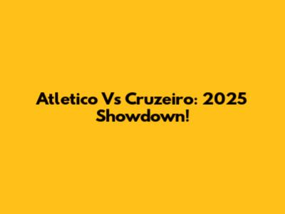 Atletico Vs Cruzeiro: 2025 Showdown!