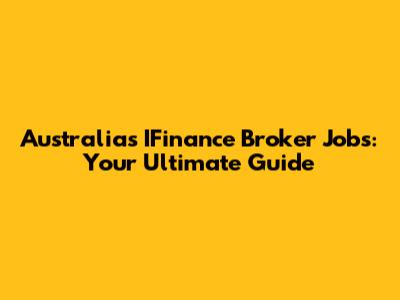 Australia's IFinance Broker Jobs: Your Ultimate Guide