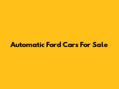Automatic Ford Cars For Sale