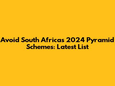 Avoid South Africa's 2024 Pyramid Schemes: Latest List